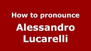 How to pronounce Alessandro Lucarelli