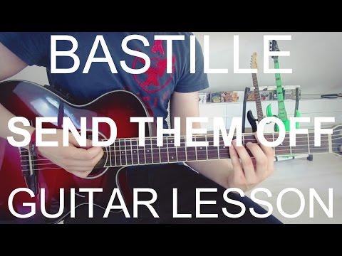Send Them Off - Bastille (GUITAR LESSON/TUTORIAL +CHORDS)