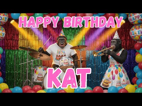 KAT Happy Birthday Song - Happy Birthday to Kat