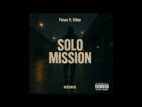 Poison - Solo Mission (ft. K9ine) - Remix