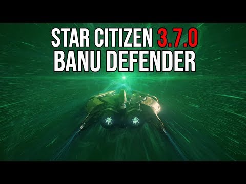 Star Citizen 3.7.0 Banu Defender Tour
