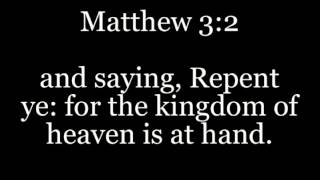 Repent ye: for the kingdom of heaven is at hand.
