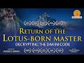 Return of the Lotus-Born Master: Decrypting the Dakini Code.  Directed by Laurence Brahm