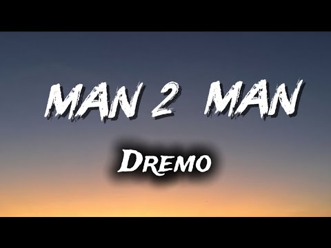 Man 2 Man - Dremo /(Official Lyrics Video)