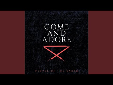 Come And Adore
