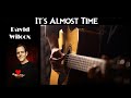 It's Almost Time, David Wilcox Lyrics Video