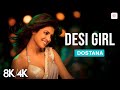 Desi Girl 8K 4K Music Video Priyanka Abhishek John Dostana Sunidhi C Vishal Shekhar