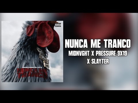 MIDNVGHT X PRESSURE 9X19 X SLAYTER - NUNCA ME TRANCO (Letra)