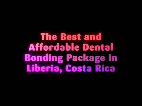 The Best and Affordable Dental Bonding Package in Liberia, Costa Rica