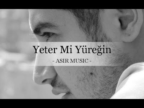 ASIR & SEDAT ÖZEK - YETER Mİ YÜREĞİN