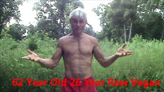 62 Year Old Man Reveals Secrets to be Being a Raw Vegan for 26 Years
