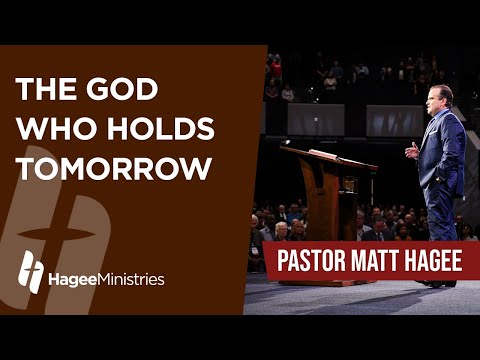 Pastor Matt Hagee - "The God Who Holds Tomorrow"