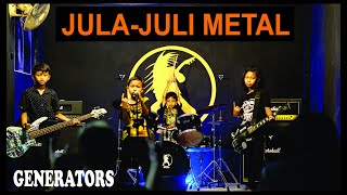 Download lagu JULA-JULI METAL - GENERATORS mp3