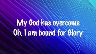 Vertical Church Band - Bound For Glory - (with lyrics) (2015)
