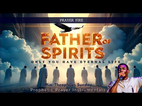 I Came To See You, Oh FATHER OF SPIRITS - Only You Have Eternal Life | Min. Theophilus Sunday