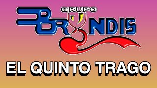 Grupo Bryndis - El Quinto Trago (LETRA) 2019 1080p
