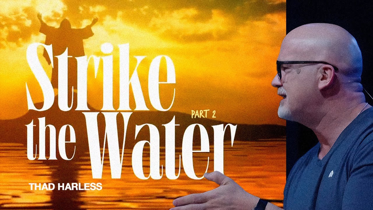 Strike the Water, Part 2 | Thad Harless | Real Life Church