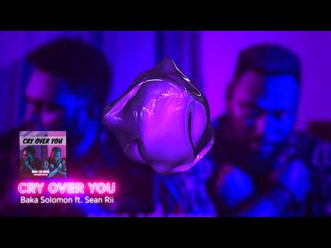 BAKA SOLOMON X SEAN RII - CRY OVER YOU (Official Audio)