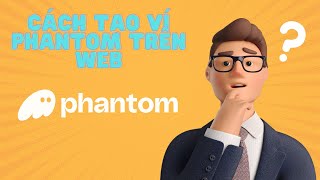 Cách tạo ví Phantom trên web - How to Create a Phantom Wallet on the Web