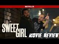 Sweet Girl (2021) Movie Review | Netflix