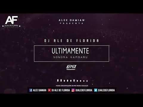 DJ ALE DE FLORIDA ✘ ULTIMAMENTE [SONORA KAMBARU] ✘ (Mix)