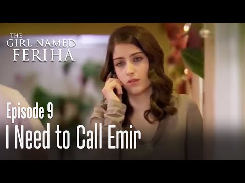 I need to call Emir - The Girl Named Feriha Episode 9