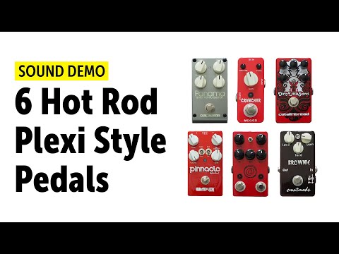 6 Hot Rod Plexi Style Pedals And How They Sound - Comparison (no talking)