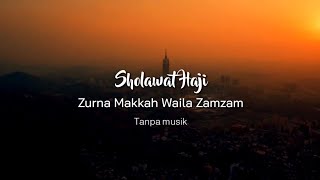 Download lagu Sholawat Haji Zurna Makkah Tanpa Musik, Lengkap Beserta Lirik Arab dan artinya mp3 Download lagu Sholawat Haji Zurna Makkah Tanpa Musik, Lengkap Beserta Lirik Arab dan artinya mp3