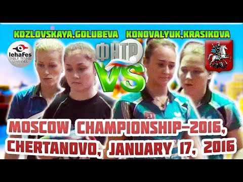 KOZLOVSKAYA, GOLUBEVA - KONOVALYUK, KRASIKOVA FINAL DAY Table Tennis