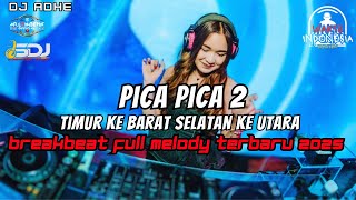 Download lagu DJ TIMUR KE BARAT SELATAN KE UTARA X PICA PICA 2 BREAKBEAT FULL MELODY TERBARU 2025 mp3