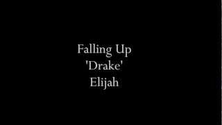 Drake / Elijah - Falling Up
