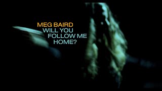 Meg Baird – “Will You Follow Me Home?”