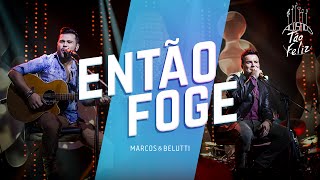 Download Então Foge Marcos & Belutti