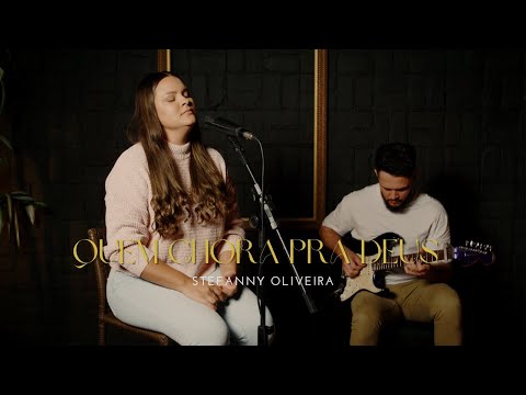 Quem chora pra Deus (cover) Stefanny Oliveira