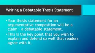 Writing an Argumentative Essay: The Debatable Thesis