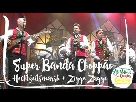 HOCHTZEITSMARSH + ZIGGE ZAGGE - SUPER BANDA CHOPPÃO (AO VIVO - SHOW BANDINHA ALEMÃ)