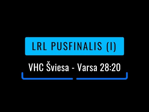 LRL pusfinalas (1). VHC Šviesa - Varsa 28:20(13:12)