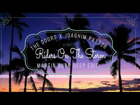The Doors x Joachim Pastor - Riders On The Storm (Martin Burn Deep Edit)