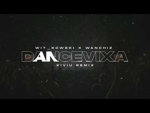 WiT_kowski x WANCHIZ - Dancevixa (XIVIU Official Remix)