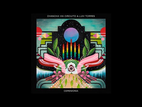 Chancha Via Circuito & Luvi Torres - Amo