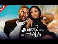 JUST THE TWO OF US Uche Montana Chidi Dike Jennifer Ephraim 2026 Latest Nigerian Love Movie