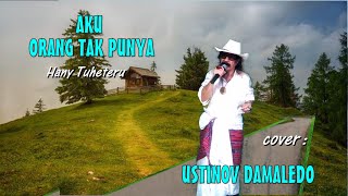 Download lagu AKU ORANG TAK PUNYA ( Hanny Tuheteru ) cover USTINOV DAMALEDO dalam irama Rumba Musik AGUS DON mp3
