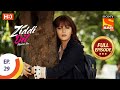 Ziddi Dil Maane Na -Ep 29 - Full Episode- Monami Misses Sid - 7th October, 2021 -ज़िद्दी दिल मा