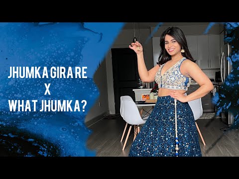 Jhumka Gira Re x What Jhumka?