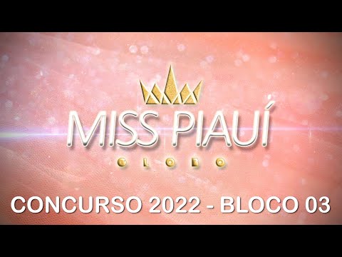 Miss Piauí Globo 2022 - Bloco 03 30 06 2022