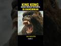 King Kong Marah Melihat Hutannya Di Hancurkan #shorts #viral #alurflim #movie