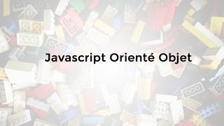 Tutoriel JavaScript : Programmation orientée Objet en Javascript