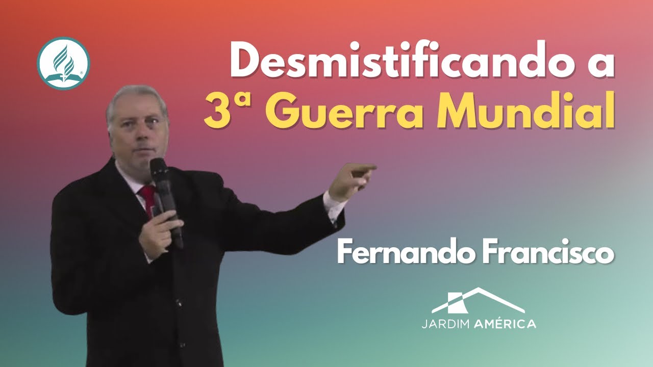Desmistificando a 3ª Guerra Mundial: uma perspectiva bíblica - Fernando Francisco