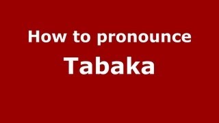 How to pronounce Tabaka