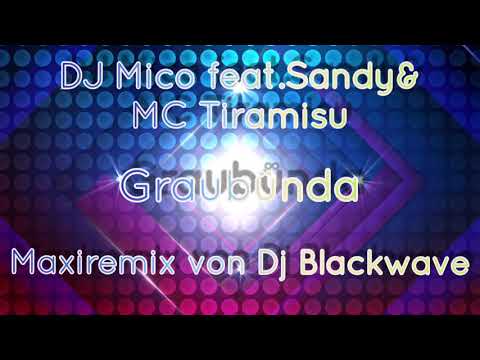 DJ MICO feat.Sandy&MC TIRAMISU---Graubünda---(Maxiremix von Dj Blackwave)